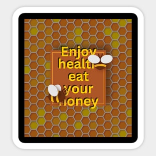 Enjoy health eat your honey Sticker